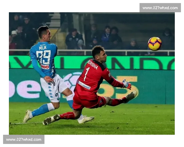 焦点对决！那不勒斯大战亚特兰大，进球大战一触即发！